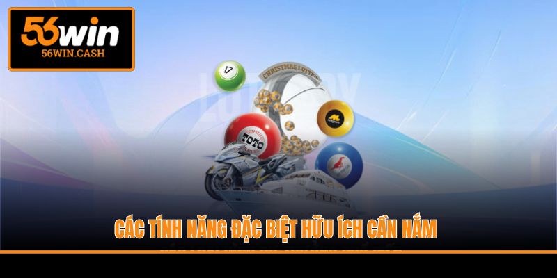 Các tính năng đặc biệt hữu ích cần nắm