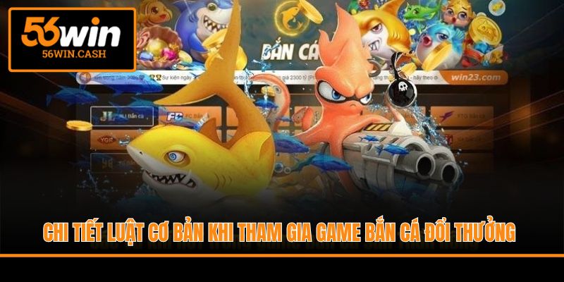 Chi tiết luật cơ bản khi tham gia game bắn cá đổi thưởng