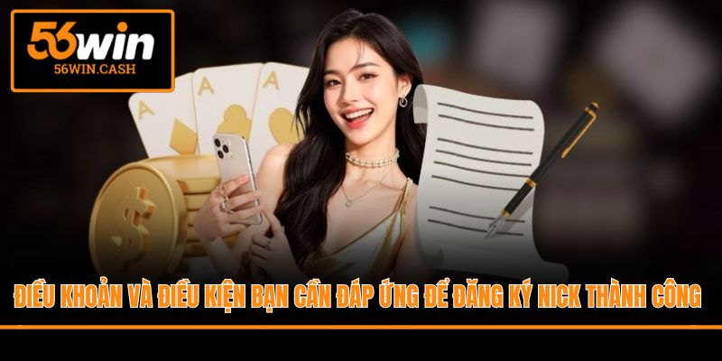 Điều khoản và điều kiện bạn cần đáp ứng để đăng ký nick thành công