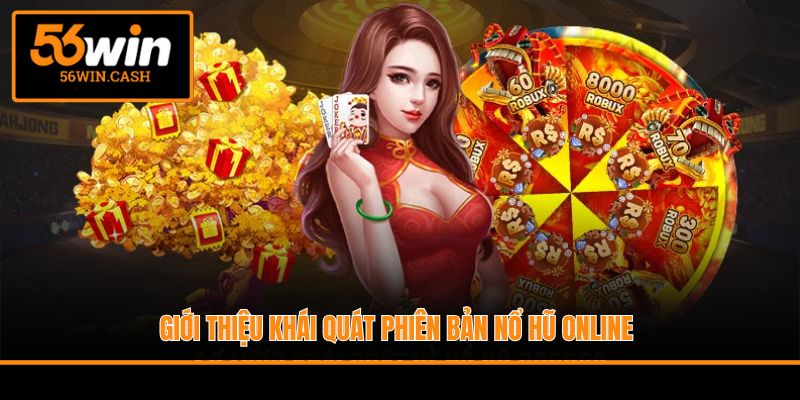 Giới thiệu khái quát phiên bản nổ hũ online