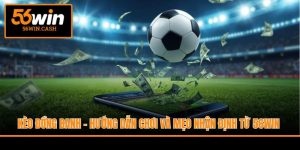 Kèo Đồng Banh - Hướng Dẫn Chơi Và Mẹo Nhận Định Từ 56WIN
